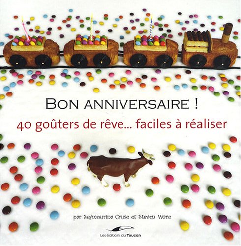 Beispielbild fr BON ANNIVERSAIRE !: 40 GATEAUX FACILES A REALISER zum Verkauf von Ammareal