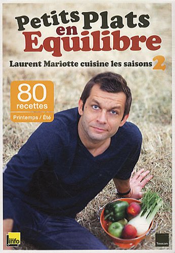 Beispielbild fr Petits plats en quilibre : Laurent Mariotte cuisine les saisons 2 : Printemps/Et zum Verkauf von medimops