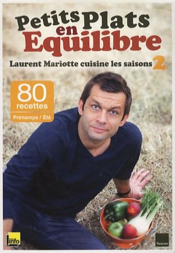 Imagen de archivo de Petits plats en quilibre : Laurent Mariotte cuisine les saisons 2 : Printemps/Et a la venta por medimops