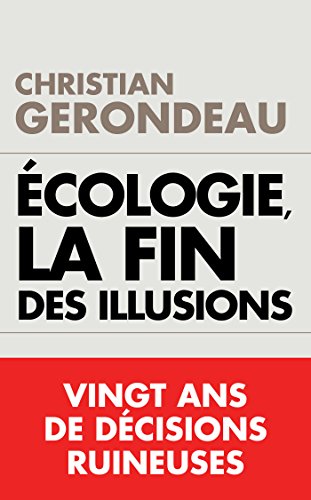 Beispielbild fr cologie, la fin des illusions : Vingt ans de dcisions ruineuses Christian Gerondeau zum Verkauf von MaxiBooks