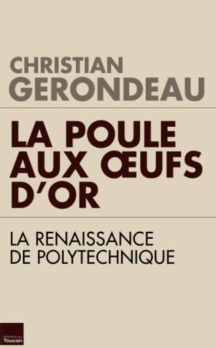 9782810005604: La poule aux oeufs d'or : La renaissance de Polytechnique (TOUC.ESSAIS)