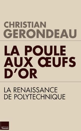 Stock image for La poule aux oeufs d'or : La renaissance de Polytechnique for sale by medimops