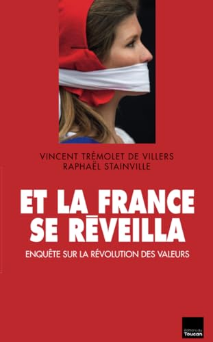 Stock image for Et la France se r veilla : Enquête sur la r volution des valeurs Vincent Tr molet de Villers and Raphaël Stainville for sale by LIVREAUTRESORSAS