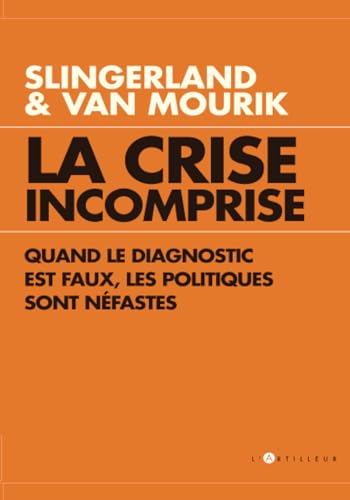 Beispielbild fr La Crise incomprise quand le diagnostic est faux, les politiques sont nfastes zum Verkauf von Ammareal