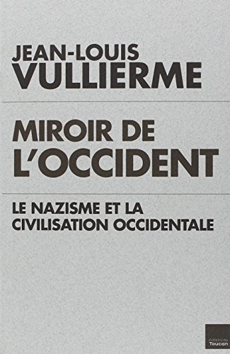 Beispielbild fr miroir de l'Occident ; le nazisme et la civilisation occidentale zum Verkauf von Chapitre.com : livres et presse ancienne