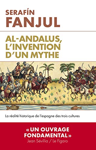 Imagen de archivo de Al Andalous, l'invention d'un mythe: La ralit historique de l'Espagne des trois cultures a la venta por medimops