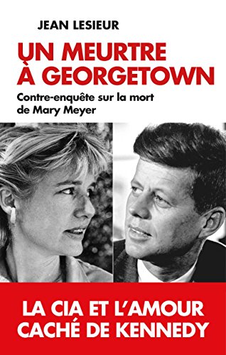 Beispielbild fr Un meurtre  Georgetown: la CIA et l'amour cach de Kennedy zum Verkauf von medimops