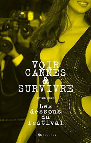 Beispielbild fr Voir Cannes Et Survivre : Les Dessous Du Festival zum Verkauf von RECYCLIVRE