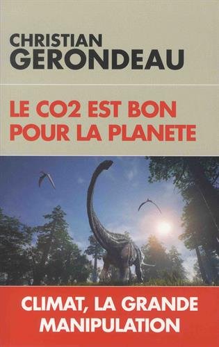 Stock image for Le CO2 est bon pour la plante: Climat, la grande manipulation for sale by medimops