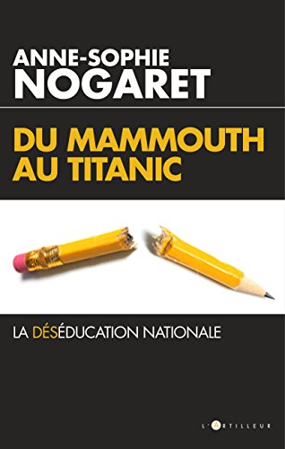 Stock image for Du Mammouth au Titanic: La d s ducation nationale for sale by WorldofBooks