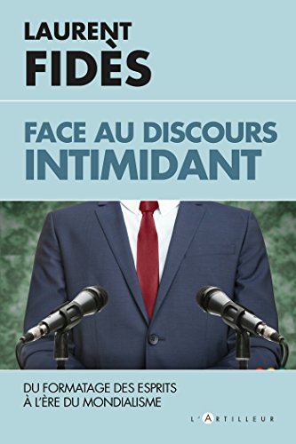 9782810008445: Face au discours intimidant: le formatage des esprits  l're du mondialisme (TOUC.ARTILL.POC) (French Edition)