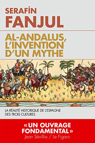 Imagen de archivo de Al Andalous l'invention d'un mythe: La ralit de l'Espagne des trois cultures a la venta por medimops