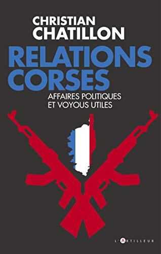 Stock image for Relations corses: Politiques et voyous, intrts croiss, destins tragiques for sale by medimops