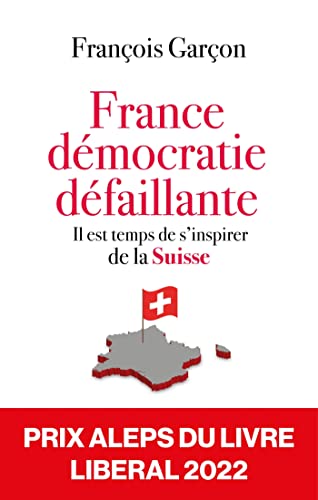 Stock image for France, Dmocratie Dfaillante : Il Est Temps De S'inspirer De La Suisse for sale by RECYCLIVRE