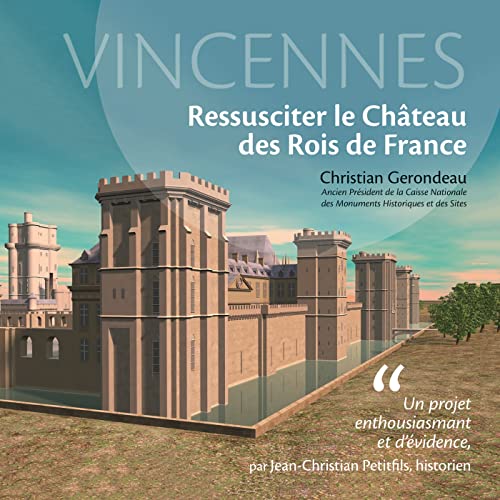 Beispielbild fr Vincennes, ressusciter le chteau des rois de France zum Verkauf von Gallix