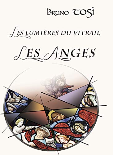 Imagen de archivo de Les Lumires du Vitrail : Les Anges a la venta por medimops