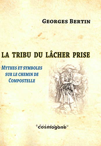 Beispielbild fr La tribu du lcher prise, le chemin de Compostelle zum Verkauf von Gallix