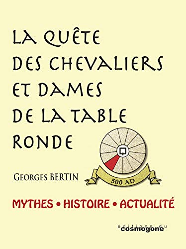 Imagen de archivo de La qute des chevaliers et dames de la Table ronde : Mythes, histoire et actualit a la venta por medimops