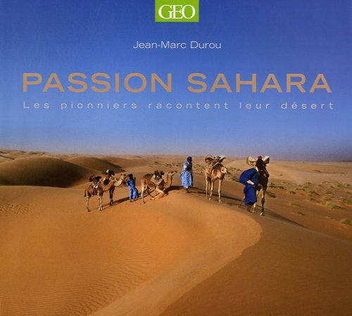 Beispielbild fr Passion Sahara : Les pionniers racontent leur dsert zum Verkauf von medimops