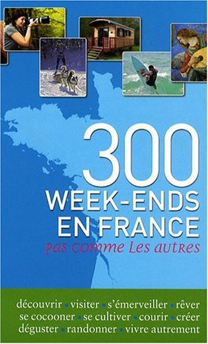 Stock image for 300 week-ends en France pas comme les autres for sale by WorldofBooks