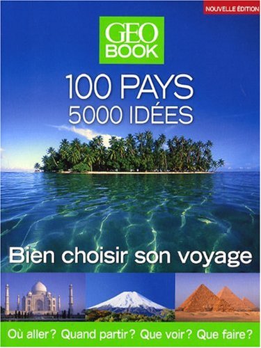 Beispielbild fr GEOBook 100 pays - 5000 ides : Bien choisir son voyage zum Verkauf von Librairie Th  la page