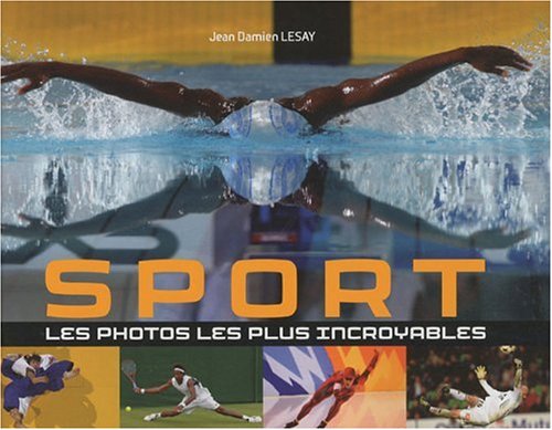 Beispielbild fr Sport, les photos les plus incroyables zum Verkauf von Ammareal