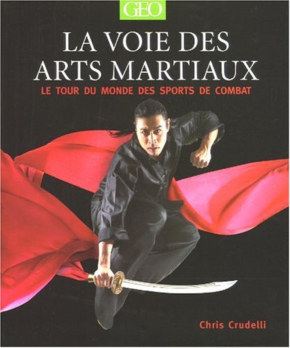 Stock image for La voie des arts martiaux : Le tour du monde des sports de combat for sale by medimops
