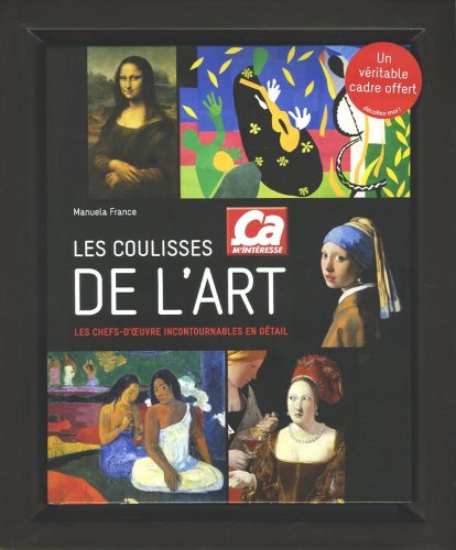 Imagen de archivo de Les Coulisses De L'art : Les Chefs-d'oeuvre Incontournables En Dtail a la venta por RECYCLIVRE