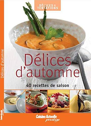 Stock image for dlices et tentations dlices d'automne 40 recettes de saison for sale by Ammareal