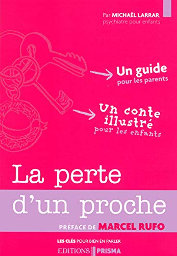 Beispielbild fr La Perte D'un Proche : Un Guide Pour Les Parents, Un Conte Illustr Pour Les Enfants zum Verkauf von RECYCLIVRE