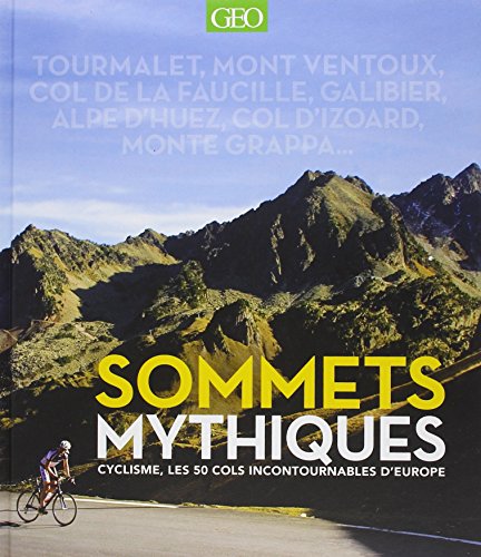 Imagen de archivo de Sommets mythiques : Cyclisme, les 50 cols incontournables d'Europe a la venta por medimops