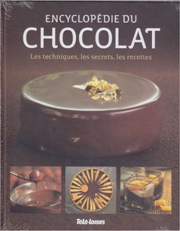 Beispielbild fr Encyclopdie Du Chocolat. Les Techniques, Les Secrets, Les Recettes. zum Verkauf von Ammareal