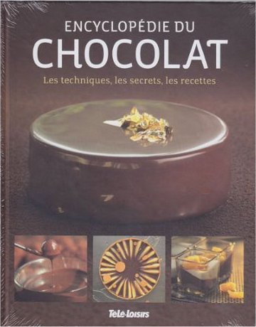 Imagen de archivo de Encyclopdie Du Chocolat. Les Techniques, Les Secrets, Les Recettes. a la venta por Ammareal