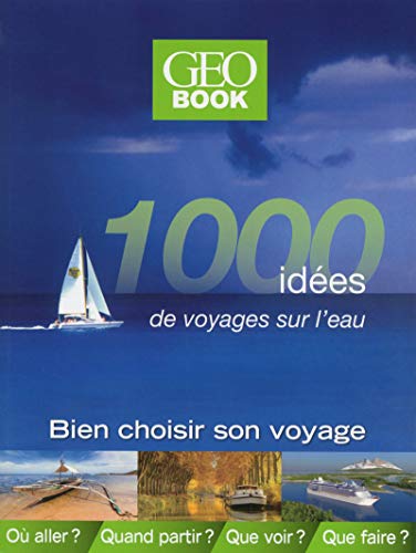 Imagen de archivo de 1.000 Ides De Voyages Sur L'eau : Bien Choisir Son Voyage a la venta por RECYCLIVRE