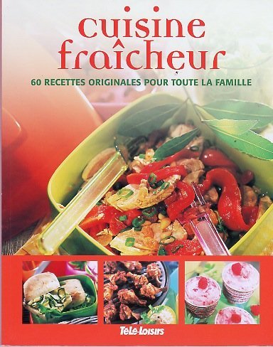 Beispielbild fr Cuisine fracheur 60 recettes originales pour touta la famille zum Verkauf von Ammareal