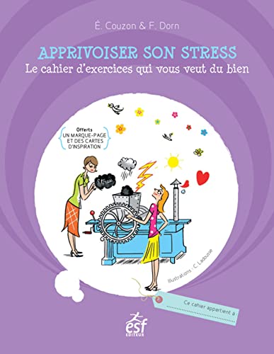 Beispielbild fr Apprivoiser son stress : Le cahier d'exercices qui vous veut du bien zum Verkauf von medimops