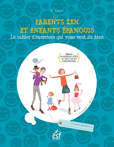 Imagen de archivo de Parents Zen Et Enfants panouis : Le Cahier D'exercices Qui Vous Veut Du Bien a la venta por RECYCLIVRE
