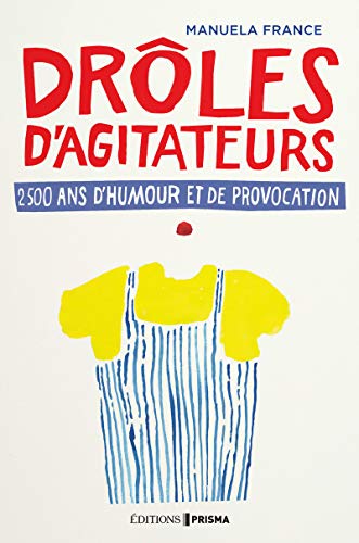 Beispielbild fr Drles d'agitateurs, 2500 ans d'humour et de provocation zum Verkauf von medimops