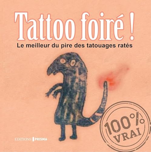 Stock image for Tatoo Foir ! : Le Meilleur Du Pire Des Tatouages Rats for sale by RECYCLIVRE