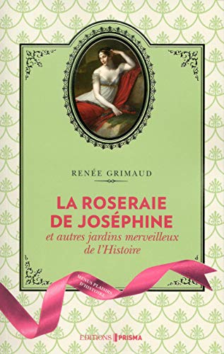 Beispielbild fr La Roseraie de Josphine et autres jardins merveilleux de l'Histoire zum Verkauf von Ammareal