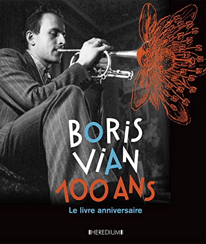 Beispielbild fr Boris Vian 100 ans: Le livre anniversaire zum Verkauf von Le Monde de Kamlia