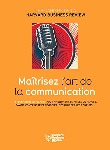 Stock image for Matrisez l'art de la communication : 12 techniques efficaces pour amliorer ses prises de parole, savoir convaincre et ngocier, dsamorcer les conflits for sale by medimops