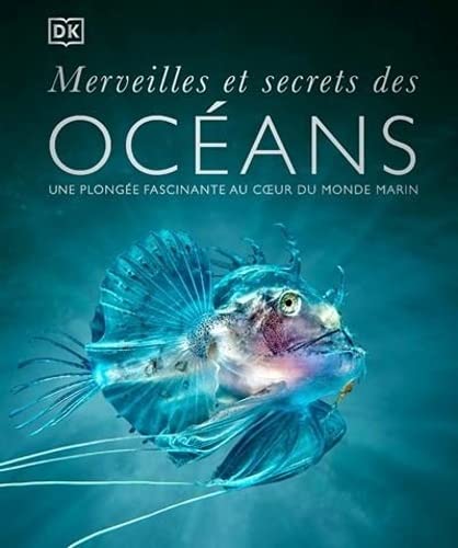 Beispielbild fr Merveilles Et Secrets Des Ocans : Une Plonge Fascinante Au Coeur Du Monde Marin zum Verkauf von RECYCLIVRE