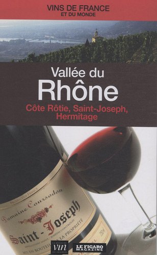 Vallée du Rhône. Côte Rôtie, Saint-Joseph, Hermitage