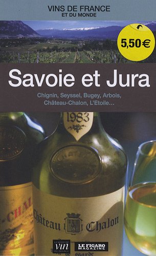 SAVOIE ET JURA. Chignin, Seyssel, Bugey, Arbois, Château-Chalon, L'Etoile.