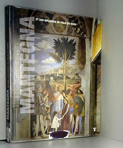 Stock image for Andrea Mantegna et Son Influence en Italie du Nord - Les Grands Maitres de l'Art for sale by Ammareal