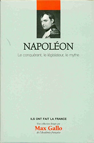 Beispielbild fr Napolon : Le conqurant, le lgislateur, le mythe. Volume 1 Maral, Alexandre et Gallo, Max zum Verkauf von BIBLIO-NET