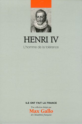 Stock image for Henri IV : L'homme de la tolrance, tome 4 for sale by Ammareal