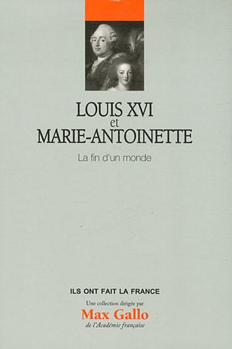 9782810504152: Louis XVI et Marie-Antoinette: La fin d'un monde