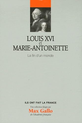 Stock image for Louis XVI et Marie-Antoinette : La fin d'un monde, tome 5 for sale by Ammareal